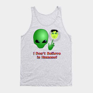 I Don’t Believe in Humans! Tank Top